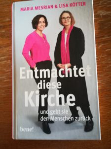 Read more about the article Buchempfehlung:Entmachtet diese Kirche,                           Maria Mesrian und Lisa Kötter, München 2022